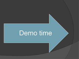 Demo time
 