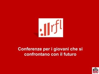 Conferenze per i giovani che si
  confrontano con il futuro
 