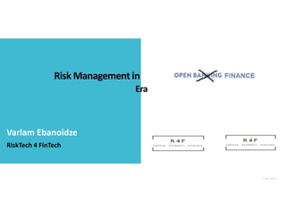 Risk Management in
Varlam Ebanoidze
RiskTech 4 FinTech
Image: Agoda
Era
 