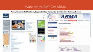 Want better RM? Get ARMA
News, Research Publications, Buyers Guides, Standards, Certification, Training & more
 