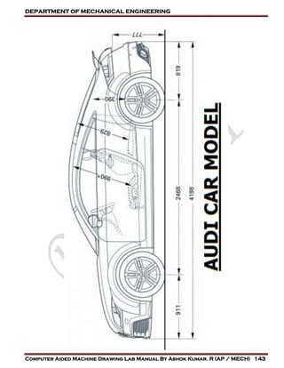 DEPARTMENT OF MECHANICAL ENGINEERING
Computer Aided Machine Drawing Lab Manual By Ashok Kumar. R (AP / MECH) 143
 