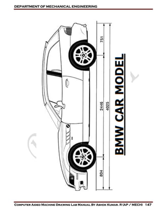 DEPARTMENT OF MECHANICAL ENGINEERING
Computer Aided Machine Drawing Lab Manual By Ashok Kumar. R (AP / MECH) 147
 