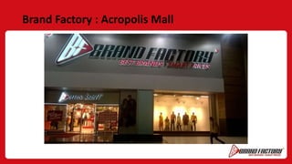 Brand Factory : Acropolis Mall
 