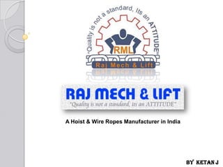 A Hoist & Wire Ropes Manufacturer in India
By Ketan J
 