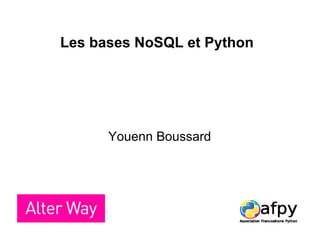 Les bases NoSQL et Python Youenn Boussard 
