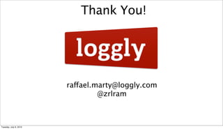 Thank You!




                        raffael.marty@loggly.com
                                 @zrlram


               ...