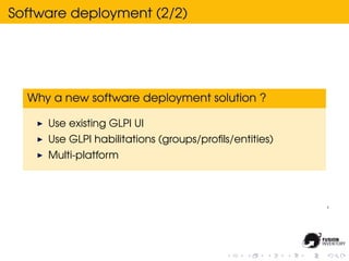 Software deployment (2/2)




  Why a new software deployment solution ?

     Use existing GLPI UI
     Use GLPI habilita...