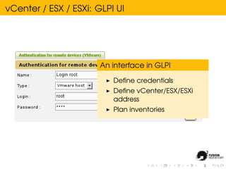vCenter / ESX / ESXi: GLPI UI




                       An interface in GLPI

                          Deﬁne credentials...