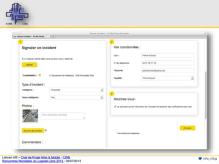 Lahcen Afif – Chef de Projet Web & Mobile - CIRB
Rencontres Mondiales du Logiciel Libre 2013 - 08/07/2013

cirb_cibg

 