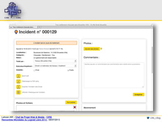 Lahcen Afif – Chef de Projet Web & Mobile - CIRB
Rencontres Mondiales du Logiciel Libre 2013 - 08/07/2013

cirb_cibg

 