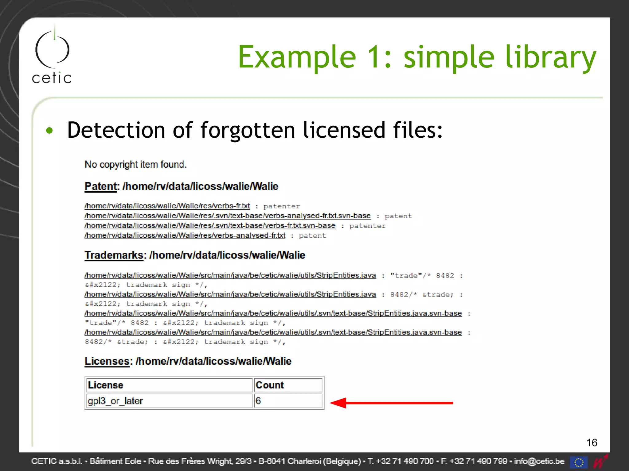 16
Example 1: simple library
• Detection of forgotten licensed files:
 