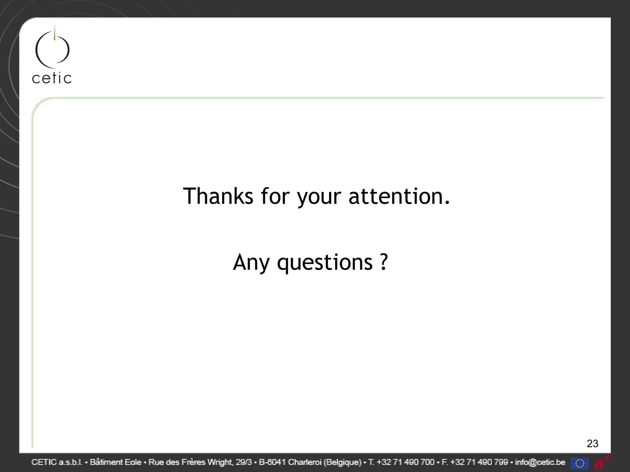 23
Thanks for your attention.
Any questions ?
 