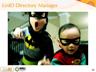 14
LinID Directory Manager
 