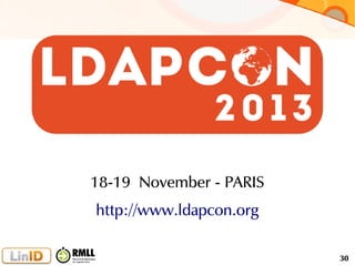 30
18-19 November - PARIS
http://www.ldapcon.org
 