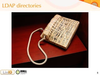 5
LDAP directories
 