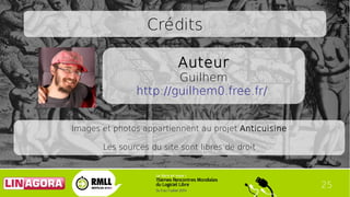 25
Crédits
Auteur
Guilhem
http://guilhem0.free.fr/
Images et photos appartiennent au projet Anticuisine
Les sources du sit...