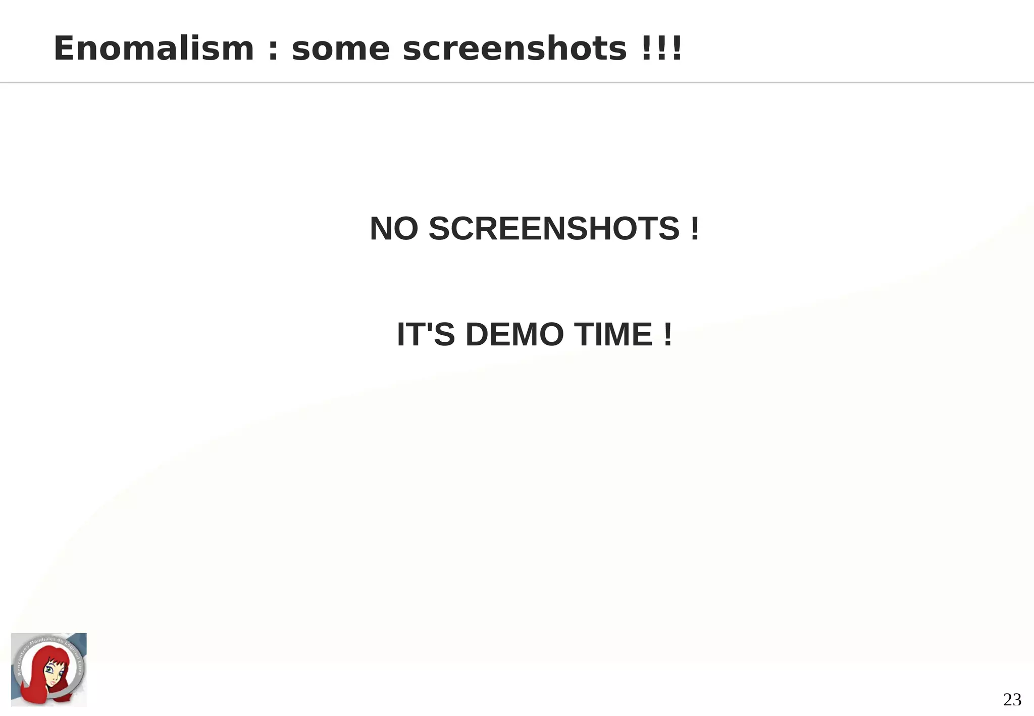 Enomalism : some screenshots !!!




                NO SCREENSHOTS !


                 IT'S DEMO TIME !




                                    23
 