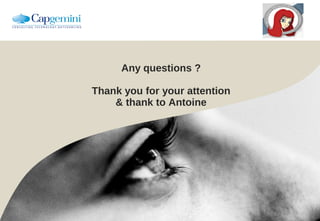Any questions ?

Thank you for your attention
    & thank to Antoine
 