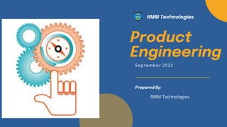 RMM Technologies
Product
Engineering
September 2022
Prepared By:
RMM Technologies
 
