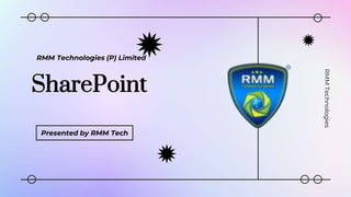 SharePoint
RMM Technologies (P) Limited
RMM
Technologies
Presented by RMM Tech
 