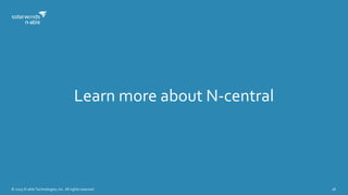© 2015 N-able Technologies, Inc. All rights reserved. 28
Learn more about N-central
 