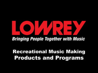 Recreational Music Making
Products and Programs
 