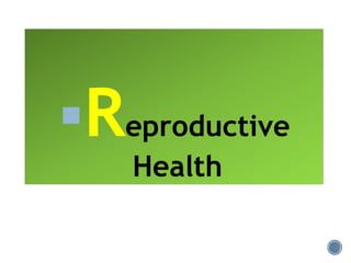 Reproductive
Health
 