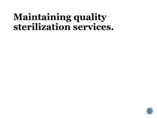 Maintaining quality
sterilization services.
 