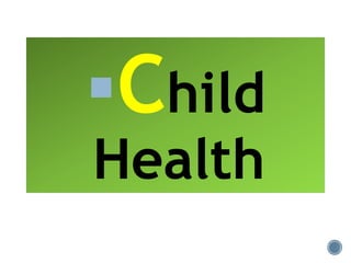 Child
Health
 