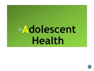 Adolescent
Health
 