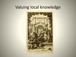 Valuing local knowledge
 