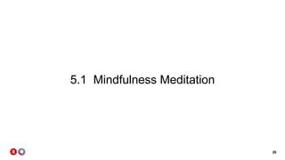 26
5.1 Mindfulness Meditation
 