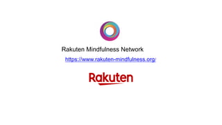 Rakuten Mindfulness Network
https://www.rakuten-mindfulness.org/
 