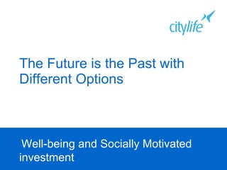 The Future is the Past with Different Options Well-being and Socially Motivated investment   