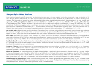 2
Sharp rally in Global Markets
Indian equities underperformed U.S. equities after significant outperformance seen in the past couple of months. Dow Jones made a huge comeback in Oct’22
with ~14% gain, finishing its best month since 1976 as investors bet on more traditional sectors, like banks, to play the market. The S&P and Nasdaq gained
~8% and ~4%, respectively for October. The market sentiment lifted Indian market after the September monetary policy. Since then, FII out flows subsided very
significantly with Nifty gaining 5.5% in Oct’22. On sectoral front, Nifty PSU Bank and Nifty Bank gained the most at 15.6% and 7% respectively, followed by Nifty
IT which gained 6.5%. FMCG was only sector which declined by 0.2% in Oct’22. Rate hikes continued across the globe in October, the policy rate in US is now
decadal high. The deteriorating global outlook is weighing on commodity prices, which plunged further in October. Most commodities are now trading at levels
below those prior to the Russia-Ukraine conflict. The U.S. FED hiked rates by another 75bps and indicated an aggressive stance, while India’s RBI raises rates by
50 bps in latest policy meeting and commented for positive outlook going ahead with GDP growth guidance of 7% and inflation of 6.7% in FY23.
RBI off-cycle Meet: The RBI has called an off-cycle meeting of its monetary policy committee on 3rd November. The monetary policy committee plans to discuss
the reasons for missing its core mandate and list out remedial measures in its unprecedented off-cycle meeting, and a hike in interest rates. With consumer
inflation for Sept’22 coming in at 7.4%, the rate of inflation for all three quarters, beginning Jan’22, has now breached the 6% upper limit.
Fiscal Deficit: The Centre’s fiscal deficit for 1HFY23 came in at Rs6.2 trillion, 37% of BE vs 35% last year same period. The Centre is hopeful of keeping the fiscal
deficit at 6.4% of nominal GDP in FY23. For H1, while capital expenditure outlay was strong compared to last year, net tax revenue showed a drop as % of full-year
target. Capex as percentage of BE has still not reached pre-pandemic levels, when the Centre was spending more than 50% of its capex in H1.
Core Sector Growth: Production of eight infrastructure industries that comprise the core sector recovered to grow at 7.9% in September, three-month high owing
to a favourable base and double-digit growth in output of fertilisers, cement, and electricity. The cumulative growth of the core sector in 1HFY23 is at 9.6%, lower
than the 16.9% recorded in the same period last year.
Strong GST Collection: The central government has grossed the second highest monthly GST revenue in October 2022 at Rs1,517bn, up 16.6% YoY. This is eight
months in a row, that the monthly GST revenues have crossed Rs1,400bn mark. During the month of Sept’22, 83mn e-way bills were generated, which was
reasonably higher than 77mn e-way bills generated in Aug’22.
Record UPI Transaction: The Transactions through the unified payments interface (UPI) touched a record-high of Rs12.1 trillion in October, up 8.5% MoM. In terms
of volume, UPI transactions were at an all-time high of 7,310 mn, up 7.6% MoM. On a YoY basis, UPI transaction volume registered a growth of 73%, whereas the
UPI transactions value registered a growth of 57% YoY. UPI was launched as part of the Digital India campaign. Within three years of its launch, it exceeded one
billion transactions in 2019. Since 2020, UPI transactions have gained momentum owing to the restrictions imposed by the Covid-19 pandemic.
Outperformance of Indian Currency: Indian currencies remain strong vs other markets, all currencies have depreciated against the USD. The Indian Rupee
depreciated 11.3% YTD CY22 while Dollar index has appreciated 16% over the same period. The depreciation of the rupee is less than all other currencies led by
strong macros of India. This is also evidenced in significant FPI inflows in last three months.
 