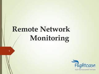 Remote Network
Monitoring
1
 