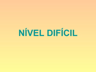 NÍVEL DIFÍCIL
 