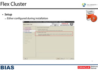 • Setup
– Either configured during installation
Flex Cluster
13
 