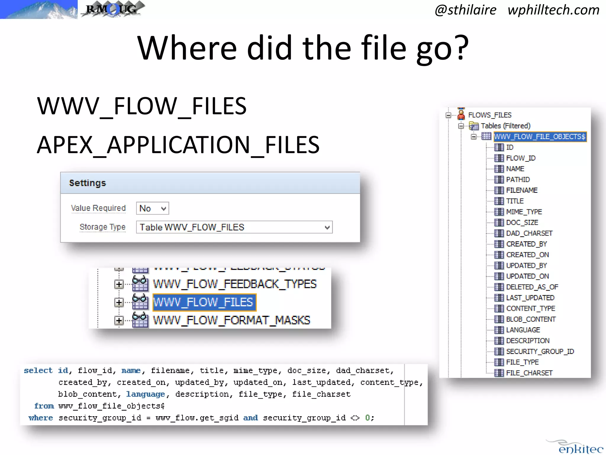 @sthilaire wphilltech.com

Where did the file go?
WWV_FLOW_FILES
APEX_APPLICATION_FILES

 