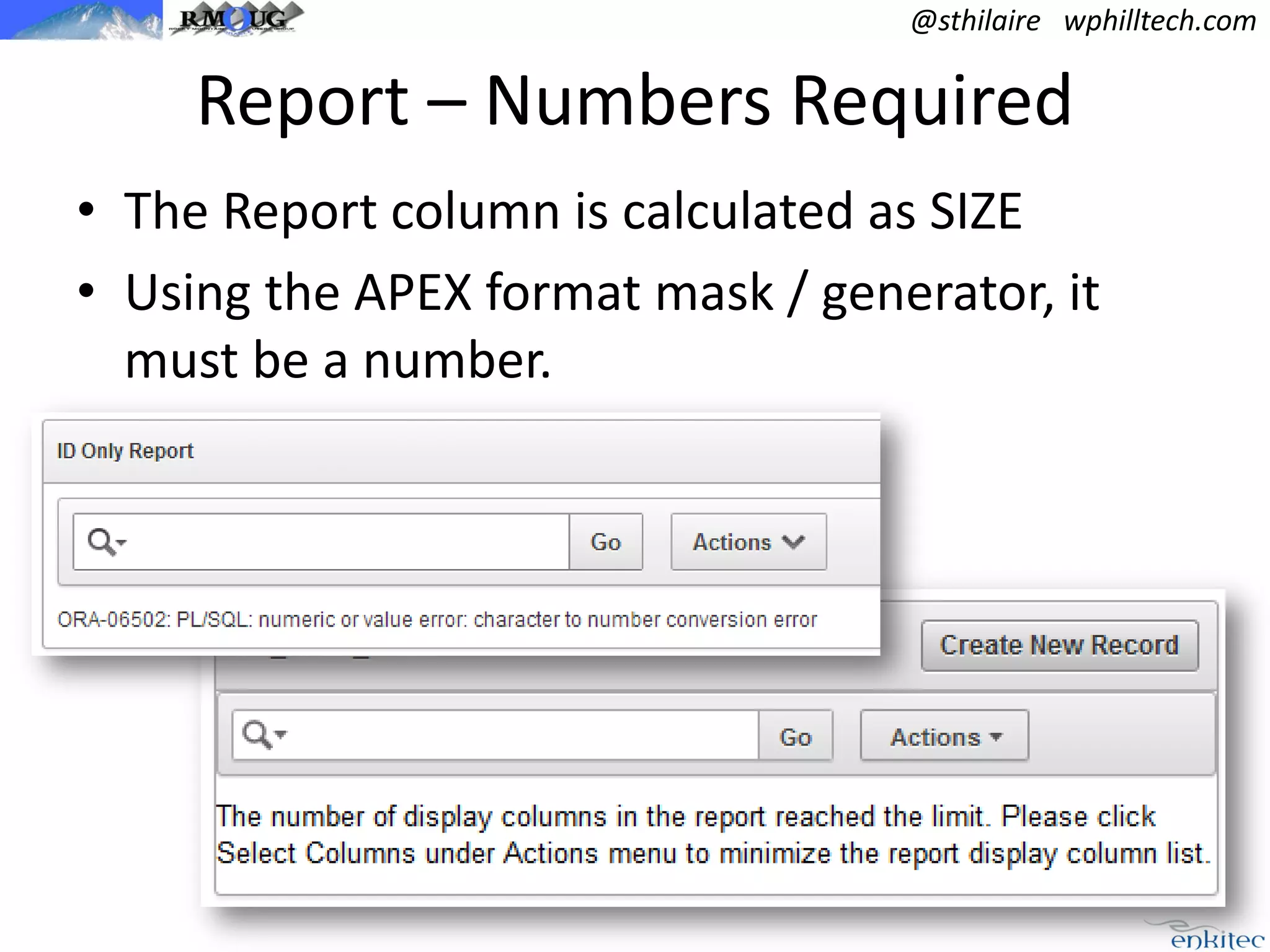 @sthilaire wphilltech.com

Report – Numbers Required
• The Report column is calculated as SIZE
• Using the APEX format mask / generator, it
must be a number.

 