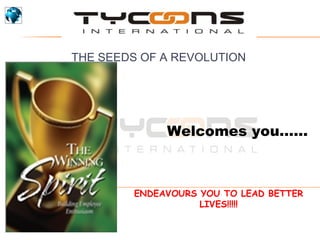 Welcomes you…… ENDEAVOURS YOU TO LEAD BETTER LIVES!!!!! THE SEEDS OF A REVOLUTION 