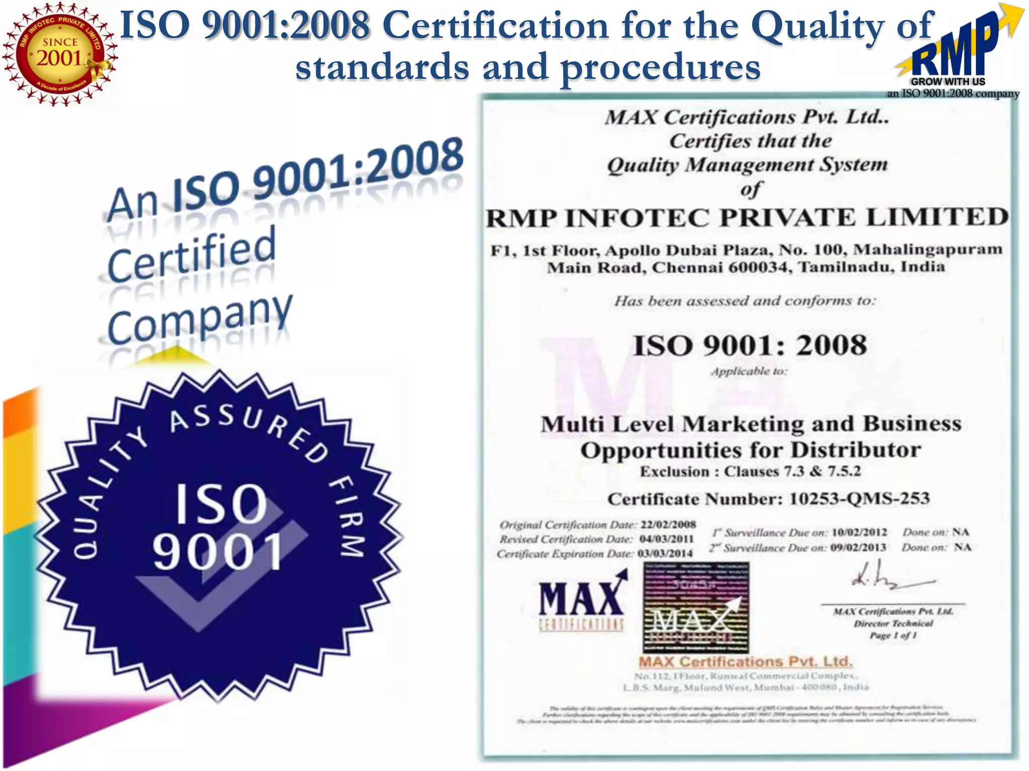 ISO 9001:2008 Certification for the Quality of
         standards and procedures
 