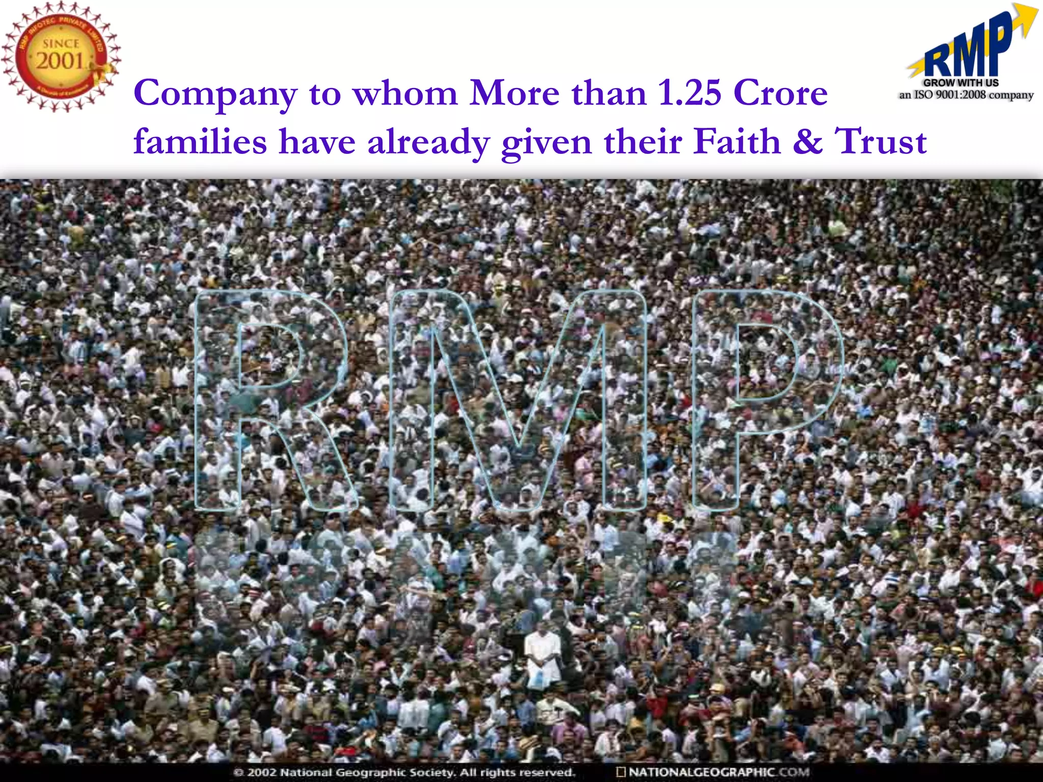 Company to whom More than 1.25 Crore
families have already given their Faith & Trust
 