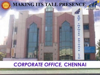 MAKING ITS TALL PRESENCE




CORPORATE OFFICE, CHENNAI
 