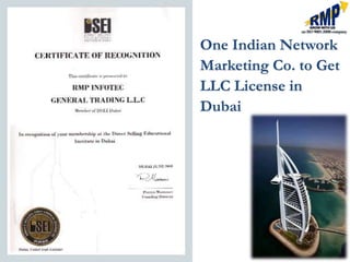 One Indian Network
Marketing Co. to Get
LLC License in
Dubai
 