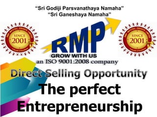 “Sri Godiji Parsvanathaya Namaha”
       “Sri Ganeshaya Namaha”




   The perfect
Entrepreneurship
 