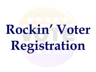 Rockin’ Voter Registration 