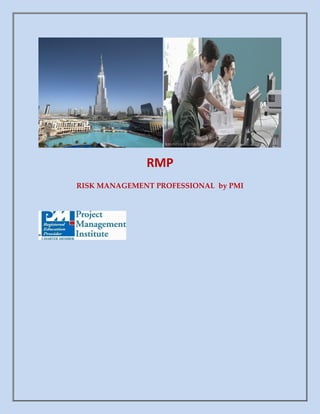 RMP
RISK MANAGEMENT PROFESSIONAL by PMI
 