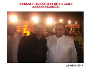 Abhilash Thomas(IBG) with Mukesh Ambani(RELIANCE) 