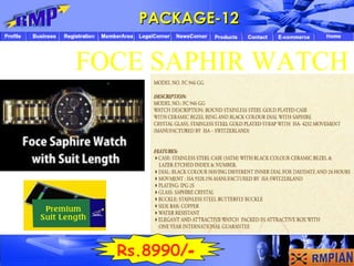 FOCE SAPHIR WATCH PACKAGE-12 Rs.8990/ - 
